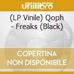 (LP Vinile) Qoph - Freaks (Black) vinile