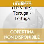 (LP Vinile) Tortuga - Tortuga vinile