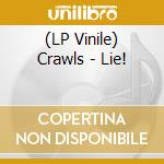 (LP Vinile) Crawls - Lie! vinile