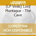 (LP Vinile) Lord Montague - The Cave vinile