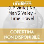 (LP Vinile) No Man'S Valley - Time Travel lp vinile di No Man'S Valley