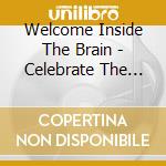 Welcome Inside The Brain - Celebrate The Depression cd