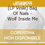 (LP Vinile) Bag Of Nails - Wolf Inside Me vinile