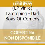 (LP Vinile) Lammping - Bad Boys Of Comedy vinile