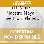 (LP Vinile) Maestro Maya - Live From Planet Maya vinile