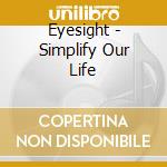 Eyesight - Simplify Our Life cd