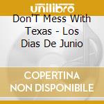Don'T Mess With Texas - Los Dias De Junio cd