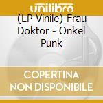 (LP Vinile) Frau Doktor - Onkel Punk vinile