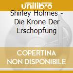 Shirley Holmes - Die Krone Der Erschopfung cd
