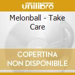 Melonball - Take Care cd