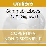 Gammablitzboys - 1.21 Gigawatt cd
