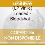 (LP Vinile) Loaded - Bloodshot Forget-Me-Nots vinile