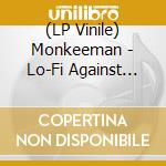 (LP Vinile) Monkeeman - Lo-Fi Against Low Lifes lp vinile di Monkeeman