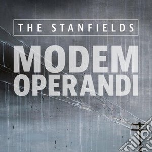 Stanfields (The) - Modem Operandi cd musicale di Stanfields, The