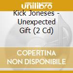 Kick Joneses - Unexpected Gift (2 Cd) cd