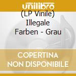 (LP Vinile) Illegale Farben - Grau vinile