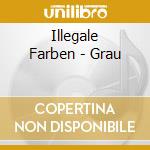 Illegale Farben - Grau cd