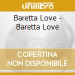 Baretta Love - Baretta Love cd musicale di Baretta Love