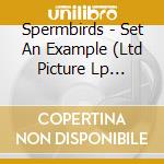Spermbirds - Set An Example (Ltd Picture Lp Edition) cd