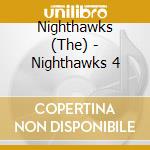 Nighthawks (The) - Nighthawks 4 cd musicale di NIGHTHAWKS 4