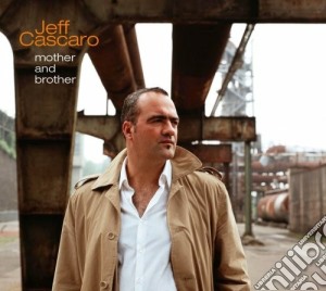 Jeff Cascaro - Mother And Brother cd musicale di Jeff Cascaro