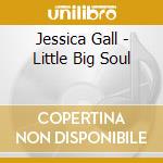 Jessica Gall - Little Big Soul
