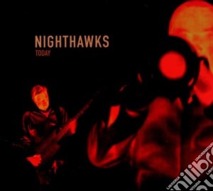 Nighthawks - Today cd musicale di Nighthawks