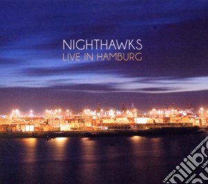 Nighthawks - Live In Hamburg (2 Cd) cd musicale di Nighthawks