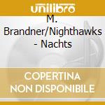 M. Brandner/Nighthawks - Nachts cd