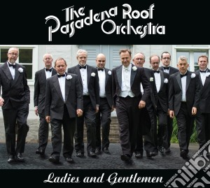 Pasadena Roof Orchestra - Ladies And Gentlemen cd musicale di Pasadena Roof Orchestra