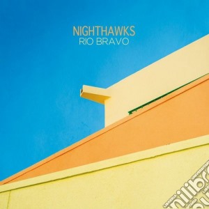 Nighthawks (The) - Rio Bravo cd musicale di Nighthawks