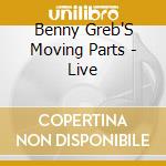 Benny Greb'S Moving Parts - Live cd musicale di Benny Greb'S Moving Parts