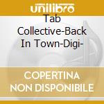 Tab Collective-Back In Town-Digi- cd musicale