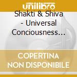Shakti & Shiva - Universal Conciousness (Cd) cd