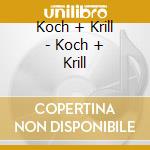 Koch + Krill - Koch + Krill cd