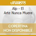 Alp - El Arte Nunca Muere cd
