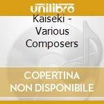 Kaiseki - Various Composers cd