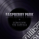 Raspberry Park - Scratchin' The Surface cd