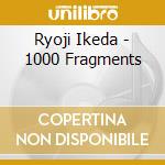 Ryoji Ikeda - 1000 Fragments cd musicale di Ryoji Ikeda