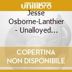 Jesse Osborne-Lanthier - Unalloyed Unlicensed All Night cd