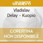 Vladislav Delay - Kuopio cd