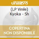 (LP Vinile) Kyoka - Sh vinile