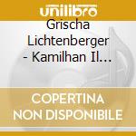 Grischa Lichtenberger - Kamilhan Il Y A Peril En La Demeure cd