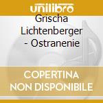 Grischa Lichtenberger - Ostranenie cd