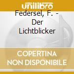 Federsel, F. - Der Lichtblicker cd