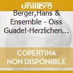 Berger,Hans & Ensemble - Oiss Guade!-Herzlichen Gl?Ckwunsch cd musicale di Berger,Hans & Ensemble