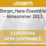 Berger,Hans-Ensemble - Almsommer 2013 cd