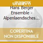 Hans Berger Ensemble - Alpenlaendisches Weihnach cd musicale di Hans Berger Ensemble