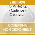 (lp Vinile) Lp - Cadence - Creative Commerce cd