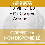 (lp Vinile) Lp - Mr Cooper - Amongst Strangers lp vinile di MR COOPER